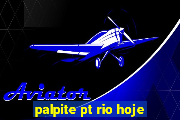 palpite pt rio hoje